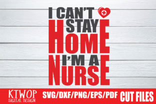 I Can't Stay Home I'm a Nurse 2020 Graphics