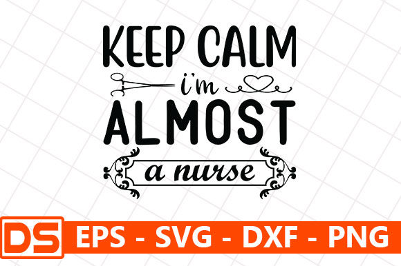 Keep Calm I’m Almost a Nurse Graphics and Crafts
