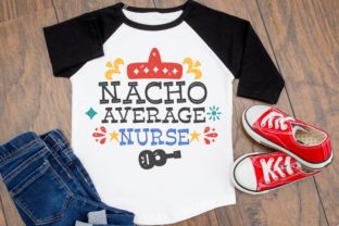 Nacho Average Nurse Graphics & Crafts