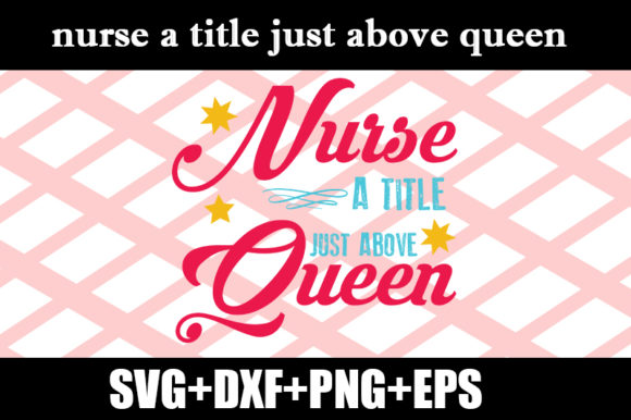 Nurse a Title Just Above Queen: Graphics & Crafts