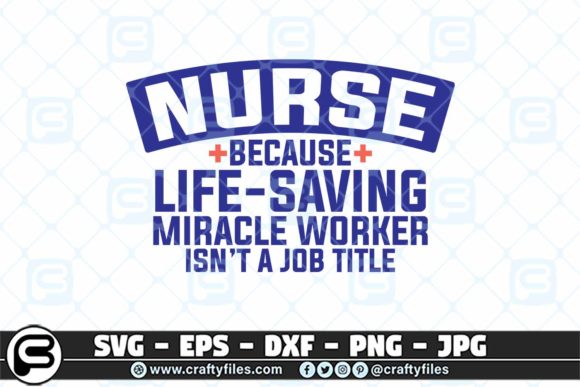 Nurse Because Life-saving Miracle Graphics and Crafts