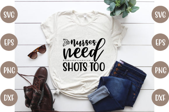 Nurse Design, Nurses Need Shots Too – Graphics & Crafts