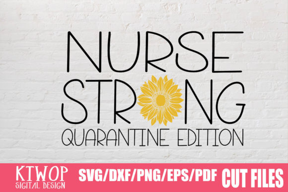 Nurse Strong Quarantine Sunflower Graphics